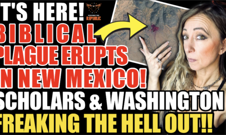 It’s Here! Biblical Plague Erupts in New Mexico! Scholars & Washington Freaking The Hell Out! 